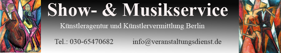 Show- & Musikservice Knstleragentur Berlin Knstlervermittlung